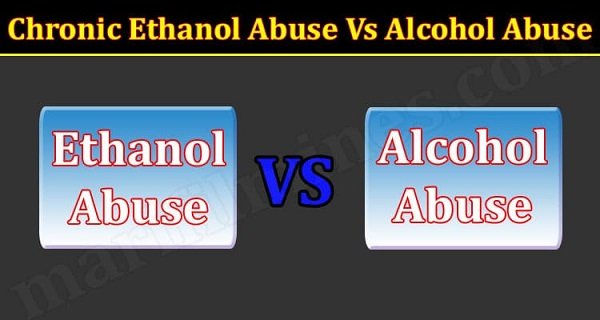 Latest-News-Chronic-Ethanol-Abuse-Vs-Alcohol-Abuse