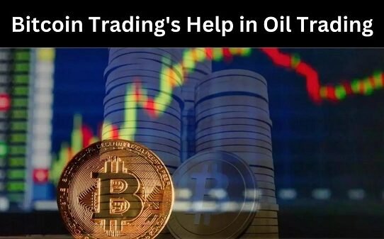 Bitcoin Trading’s Help in Oil Trading