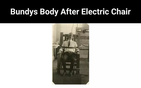 Bundys Body After Electric Chair