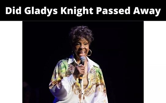 Gladys Knight Passed Away