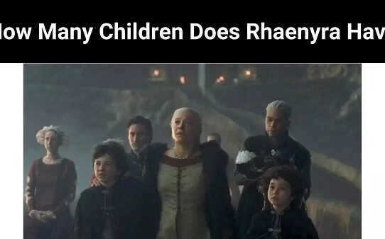 How Many Children Does Rhaenyra