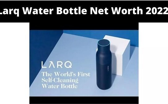 Larq Water Bottle Net Worth